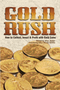 Gold Rush: How to Collect, Invest and Profit with Gold Coins