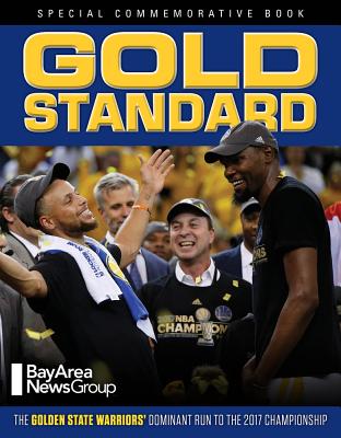 Gold Standard: The Golden State Warriors' Dominant Run to the 2017 Championship - Bay Area News Group