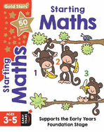 Gold Stars Starting Maths Ages 3-5 Early Years: Supports the Early Years Foundation Stage