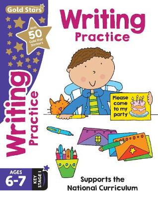 Gold Stars Writing Practice Ages 6-7 Key Stage 1: Supports the National Curriculum - Filipek, Nina, and Janet Rose Consulting (Consultant editor)