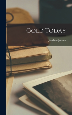 Gold Today - Joesten, Joachim 1907-1975