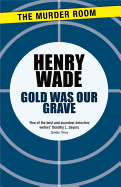 Gold was our grave