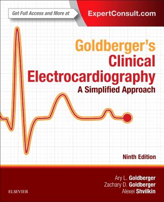 Goldberger's Clinical Electrocardiography: A Simplified Approach - Goldberger, Ary L., MD, FACC, and Goldberger, Zachary D., and Shvilkin, Alexei