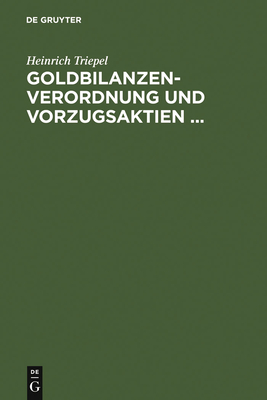 Goldbilanzen-Verordnung Und Vorzugsaktien ... - Triepel, Heinrich