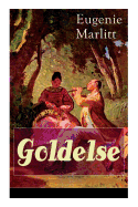 Goldelse: Aus der Feder der ber?hmten Bestseller-Autorin von Das Geheimnis der alten Mamsell, Amtmanns Magd und Die zweite Frau