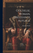 Goldelse, Roman, Dreizehnte Auflage