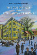 Golden Age of the Lithuanian Yeshivas