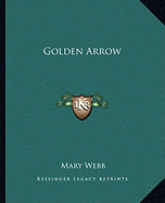 Golden Arrow - Webb, Mary