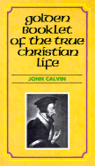 Golden Booklet of the True Christian Life: Devotional Classic
