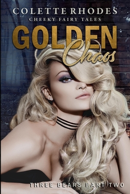 Golden Chaos: A Reverse Harem Shifter Goldilocks Retelling - Rhodes, Colette