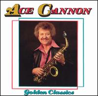 Golden Classics - Ace Cannon