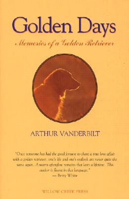 Golden Days: Memories of a Golden Retriever - Vanderbilt, Arthur