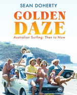 Golden Daze: The best years of Australian surfing