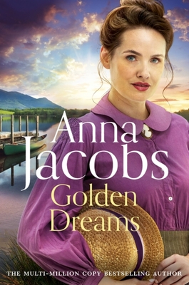 Golden Dreams: Book 2 in the gripping new Jubilee Lake series from beloved author Anna Jacobs - Jacobs, Anna