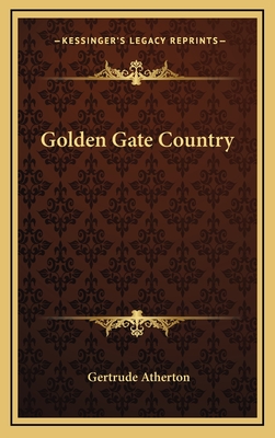 Golden Gate Country - Atherton, Gertrude Franklin Horn