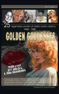 Golden Goddesses: 25 Legendary Women of Classic Erotic Cinema, 1968-1985 (Hardback)