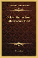 Golden Grains from Life's Harvest Field