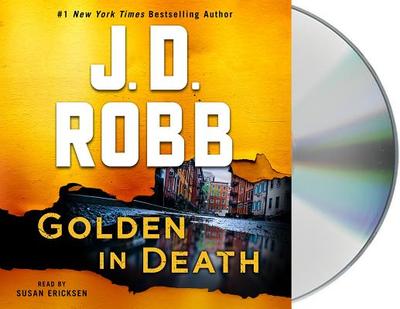 Golden in Death: An Eve Dallas Novel - Robb, J D, and Ericksen, Susan (Read by)