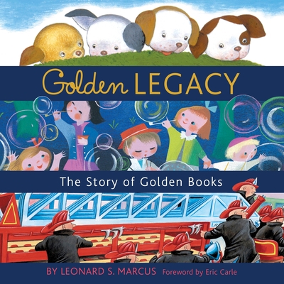 Golden Legacy: The Story of Golden Books - Marcus, Leonard S