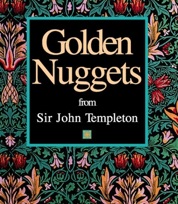 Golden Nuggets: From Sir John Templeton - Templeton, John Marks, Sir