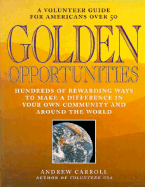 Golden Opportunities: A Volunteer Guide for Americans Over 50 - Carroll, Andrew
