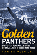 Golden Panthers: Pitt's Ten-Year Affair with Football Prominence (1973-1982)
