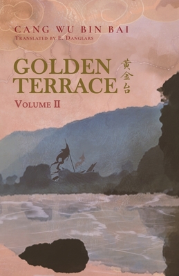 Golden Terrace: Volume 2 - Cang Wu Bin Bai, and Danglars, E (Translated by), and Rabbitt, Molly (Editor)