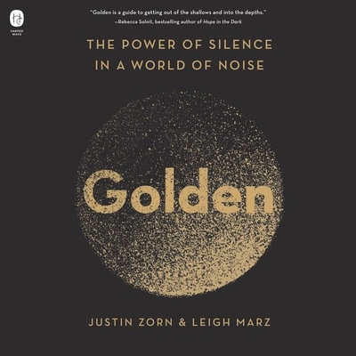 Golden: The Power of Silence in a World of Noise - Marz, Leigh, and Zorn, Justin, and Onayemi, Prentice (Read by)