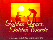 Golden Years, Golden Words: Lessons in Life We Learn Later on