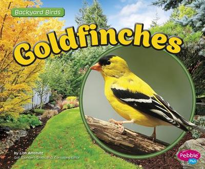Goldfinches - Saunders-Smith, Gail (Consultant editor), and Amstutz, Lisa J