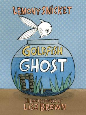 Goldfish Ghost - Snicket, Lemony