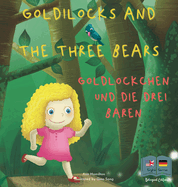 Goldilocks and the Three Bears Goldlckchen und die drei Bren: A German and English Bilingual Fairy Tale