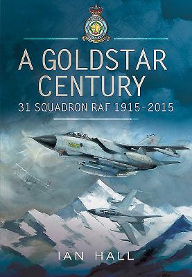 Goldstar Century: 31 Squadron RAF 1915-2015 - Hall, Ian