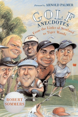 Golf Anecdotes: From the Links of Scotland to Tiger Woods - Sommers, Robert T