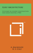 Golf Architecture: Economy in Course Construction and Green Keeping (1920)