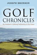 Golf Chronicles: An Amateur's Lifelong Dedication to the Game