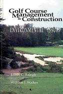 Golf Course Management & Construction: Environmental Issues