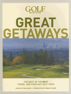 Golf Magazine Great Getaways: The Best of the Best Three and Four Day Golf Trips