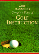 Golf Magazine's Complete Book of Golf Instruction - Peper, George
