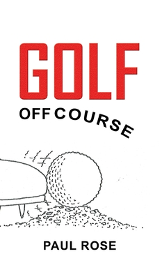 Golf off Course - Rose, Paul