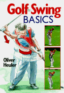 Golf Swing Basics - Heuler, Oliver, and Reinersmann, Elisabeth E (Translated by)