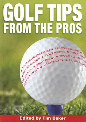 Golf Tips from the Pros - Baker, Tim (Editor)