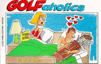 Golfaholics - Zahn Bob, and Carle, Cliff (Editor)