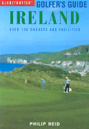 Golfers Guide Ireland: Over 130 Courses and Facilities - Reid, Philip