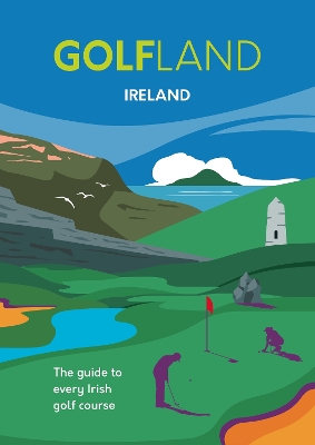 GOLFLAND IRELAND: the guide to every Irish golf course - Cannon, David (Photographer), and Atkinson, Michael, and Morrison, Craig