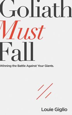 Goliath Must Fall: Winning the Battle Against Your Giants - Giglio, Louie, and Dyba, Jason (Read by)