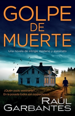 Golpe de Muerte: Una novela de intriga, misterio y asesinato - Banfi, Giovanni (Illustrator), and Garbantes, Ral