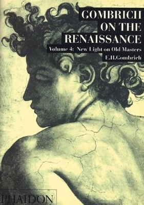 Gombrich on the Renaissance: New Light on Old Masters, Volume 4 - Gombrich, Leonie