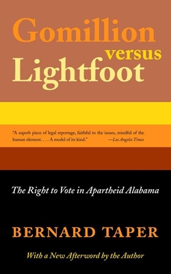 Gomillion Versus Lightfoot: The Right to Vote in Apartheid Alabama - Taper, Bernard