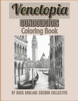 Gondolicious, Venetopia: Coloring Book - Mahoney, Erin D, and Collective, Rock Roulade Cocoon